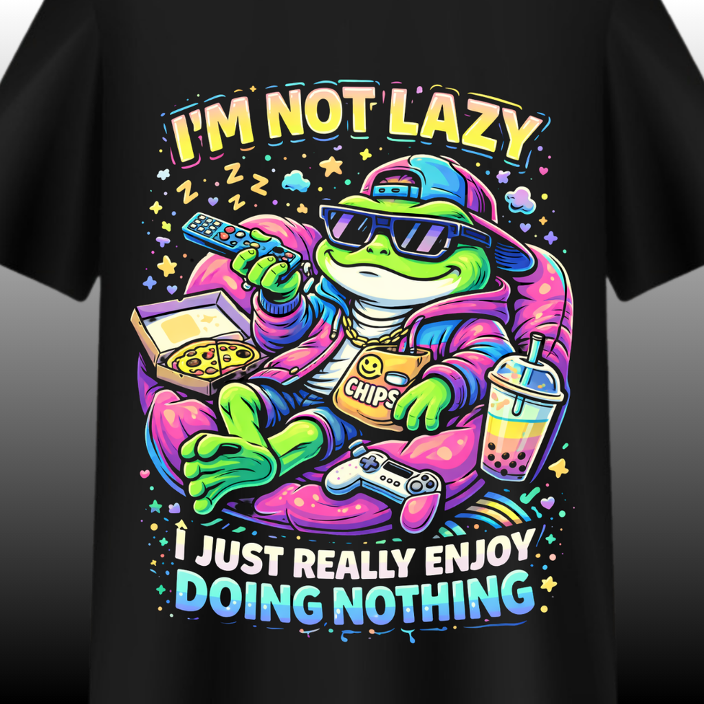 I’m Not Lazy – I Just Really Enjoy Doing Nothing | Graphic T-Shirt