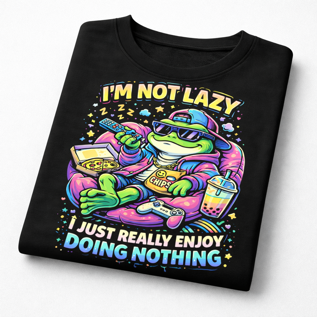I’m Not Lazy – I Just Really Enjoy Doing Nothing | Graphic T-Shirt