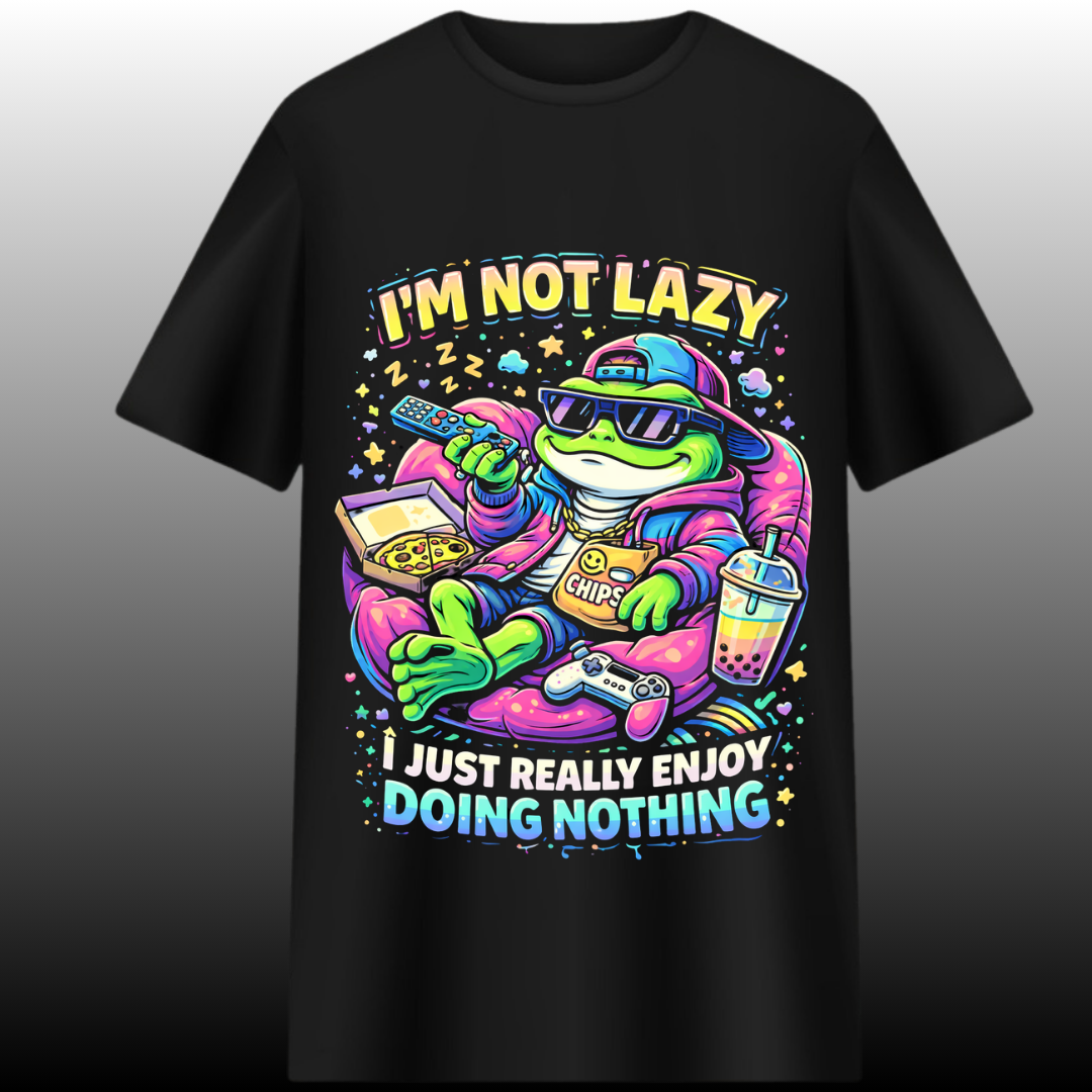 I’m Not Lazy – I Just Really Enjoy Doing Nothing | Graphic T-Shirt